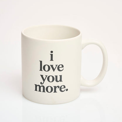 Taza I Love You More